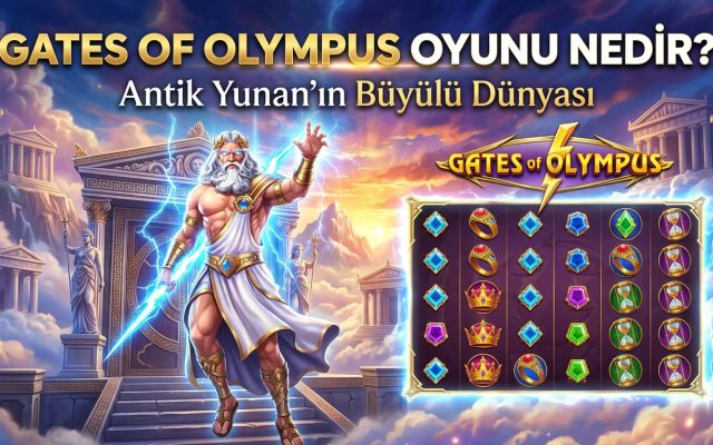 Gates of Olympus Oyunu Nedir? Antik Yunan'ın Büyülü Dünyası